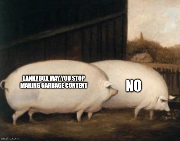 Brother, May I Have Some Oats | LANKYBOX MAY YOU STOP MAKING GARBAGE CONTENT; NO | image tagged in brother may i have some oats | made w/ Imgflip meme maker