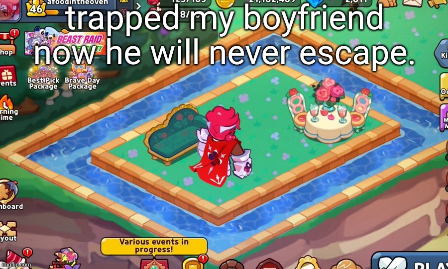 trapped my boyfriend now he will never escape. | made w/ Imgflip meme maker