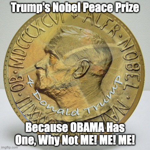 Donald Trump's Nobel Peace Prize Since Obama HAS One WAAAHHHHHH!!! | Trump's Nobel Peace Prize; Because OBAMA Has One, Why Not ME! ME! ME! | image tagged in nobel prize,star trek commemorative plate,star trek,donald trump | made w/ Imgflip meme maker