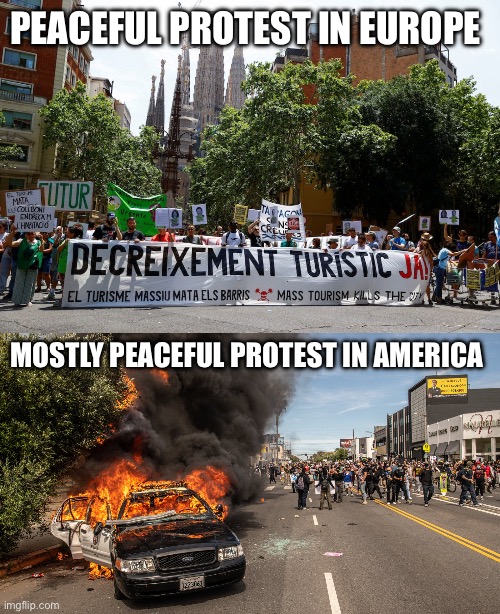 PEACEFUL PROTEST IN EUROPE; MOSTLY PEACEFUL PROTEST IN AMERICA | made w/ Imgflip meme maker