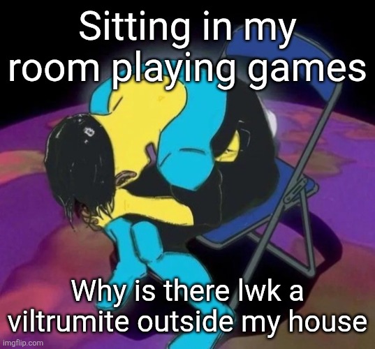 Is it over?? | Sitting in my room playing games; Why is there lwk a viltrumite outside my house | image tagged in mark chair | made w/ Imgflip meme maker