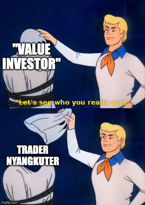 lets see who you really are | "VALUE INVESTOR"; TRADER NYANGKUTER | image tagged in lets see who you really are | made w/ Imgflip meme maker