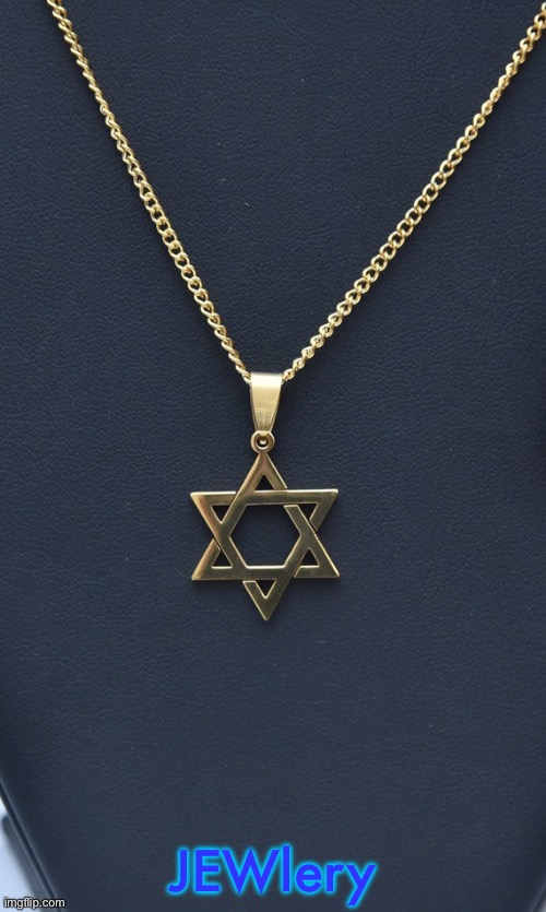 JEWlery | made w/ Imgflip meme maker