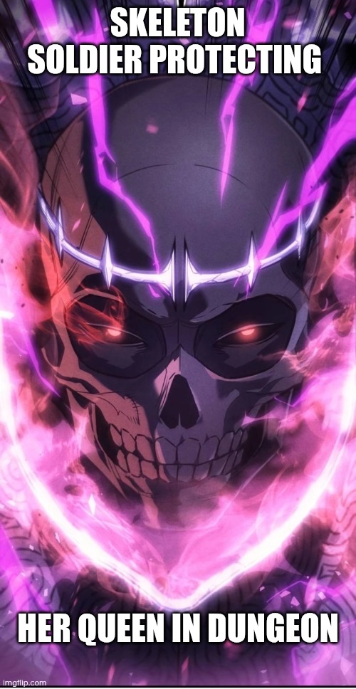 Skeleton Soldier | SKELETON SOLDIER PROTECTING; HER QUEEN IN DUNGEON | image tagged in memes,anime,funny memes,gifs,love,grave | made w/ Imgflip meme maker