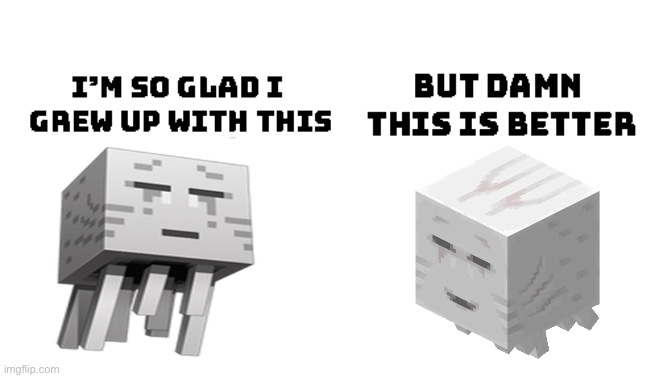 finally ghast change attitude | image tagged in i'm so glad i grew up with this | made w/ Imgflip meme maker