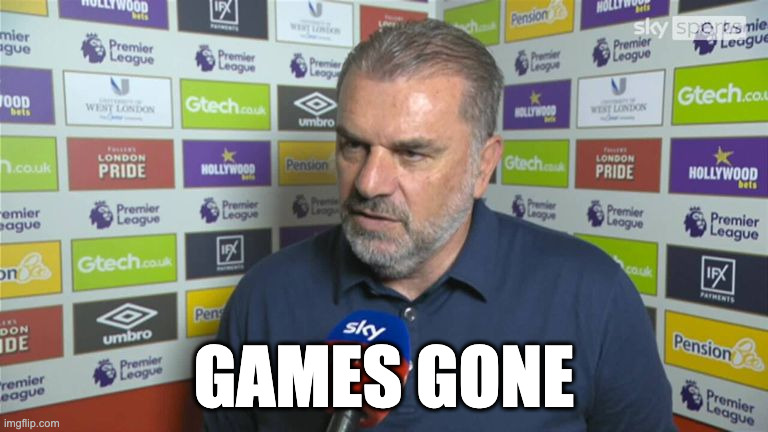 Games Gone | GAMES GONE | image tagged in sports,funny memes,uk,football | made w/ Imgflip meme maker