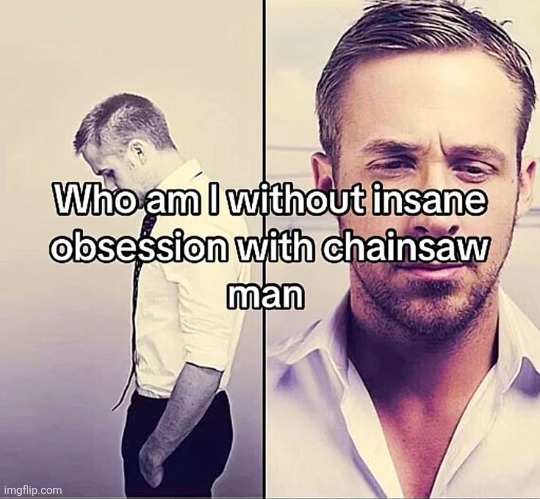 image tagged in memes,chainsaw man | made w/ Imgflip meme maker