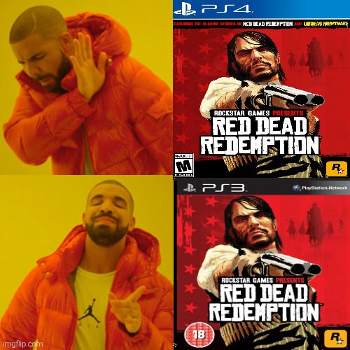 Did didn't like dead redemption remasted PS4 and like  PS3  version red dead redemption | image tagged in memes,drake hotline bling,videogames | made w/ Imgflip meme maker