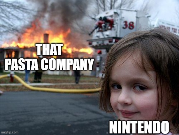 Disaster Girl Meme | THAT PASTA COMPANY NINTENDO | image tagged in memes,disaster girl | made w/ Imgflip meme maker