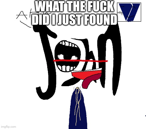 Viacom X John | WHAT THE FUCK DID I JUST FOUND | image tagged in viacom x john | made w/ Imgflip meme maker
