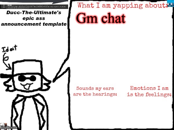 Ducc-The-Ultimate's epic ass announcement template | Gm chat | image tagged in ducc-the-ultimate's epic ass announcement template | made w/ Imgflip meme maker