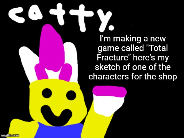 UNREALATED MEME | I'm making a new game called "Total Fracture" here's my sketch of one of the characters for the shop | image tagged in not,nsfw | made w/ Imgflip meme maker