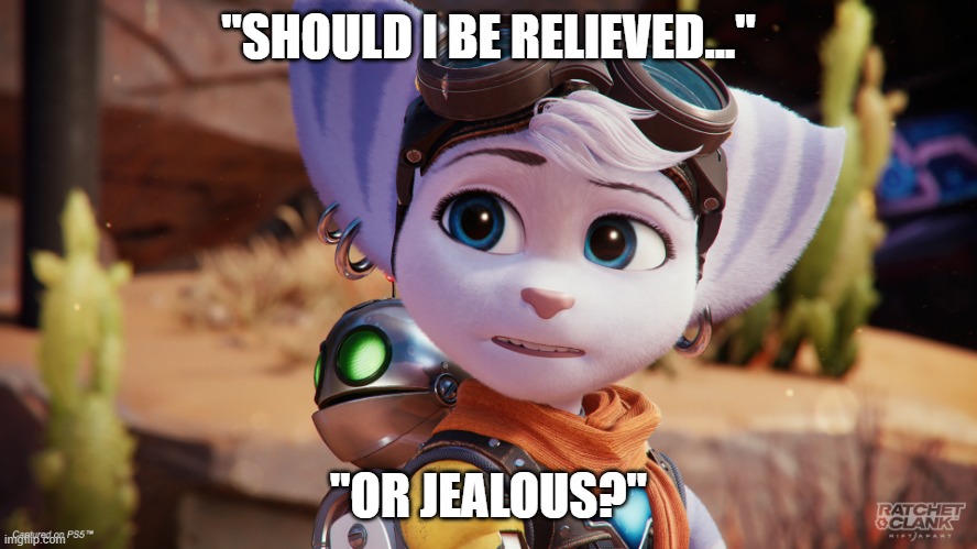 Rivet | "SHOULD I BE RELIEVED..." "OR JEALOUS?" | image tagged in rivet | made w/ Imgflip meme maker