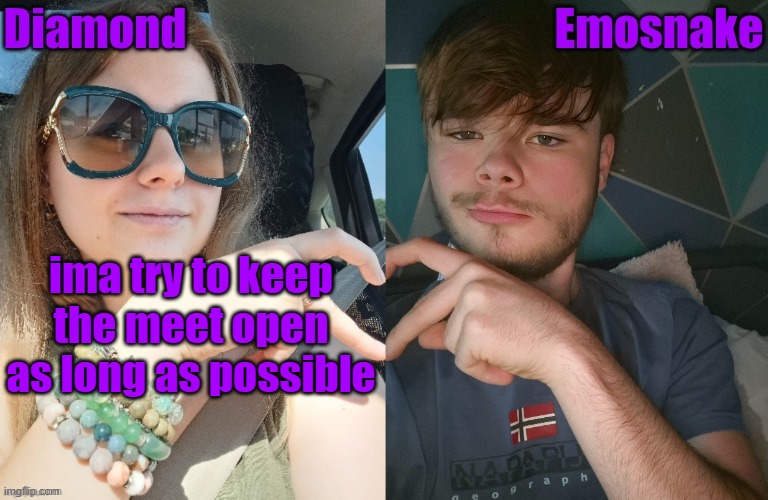 Diamond and ES shared couple temp | ima try to keep the meet open as long as possible | image tagged in diamond and es shared couple temp | made w/ Imgflip meme maker