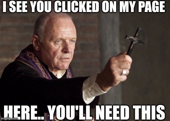 I See You Clicked On My Page Here You'll Need This | I SEE YOU CLICKED ON MY PAGE; HERE.. YOU'LL NEED THIS | image tagged in chrisjoines1 | made w/ Imgflip meme maker