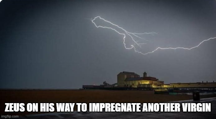 Go Zeus | ZEUS ON HIS WAY TO IMPREGNATE ANOTHER VIRGIN | image tagged in sex jokes | made w/ Imgflip meme maker