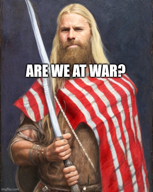 The New Standard Dammit! | ARE WE AT WAR? | image tagged in the new standard dammit | made w/ Imgflip meme maker