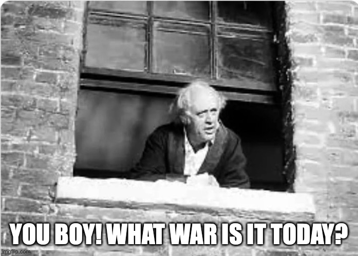 Scrooge You boy | YOU BOY! WHAT WAR IS IT TODAY? | image tagged in scrooge you boy | made w/ Imgflip meme maker
