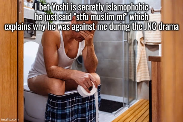 Man facepalm smh | I bet Yoshi is secretly islamophobic he just said "stfu muslim mf" which explains why he was against me during the JNC drama | image tagged in man facepalm smh | made w/ Imgflip meme maker
