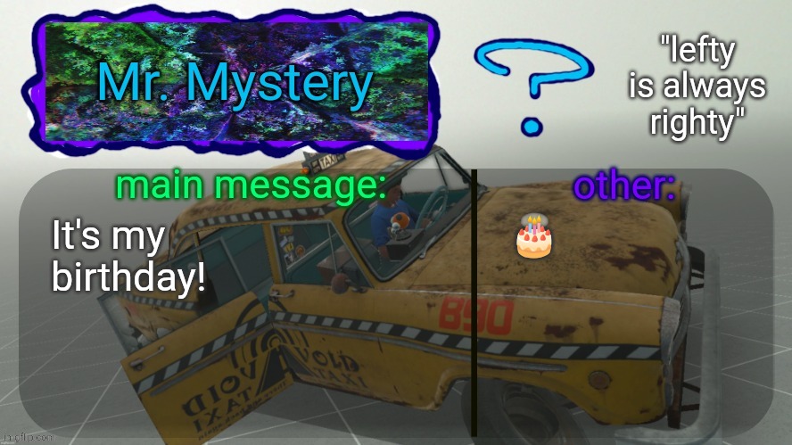 Yay | It's my birthday! 🎂 | image tagged in mr mystery announcement temp | made w/ Imgflip meme maker