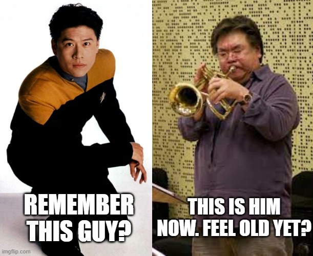 Harry Kim never got a promotion | THIS IS HIM NOW. FEEL OLD YET? REMEMBER THIS GUY? | image tagged in star trek,star trek voyager,funny | made w/ Imgflip meme maker