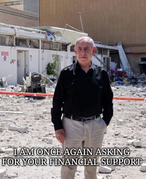 I AM ONCE AGAIN ASKING FOR YOUR FINANCIAL SUPPORT | made w/ Imgflip meme maker