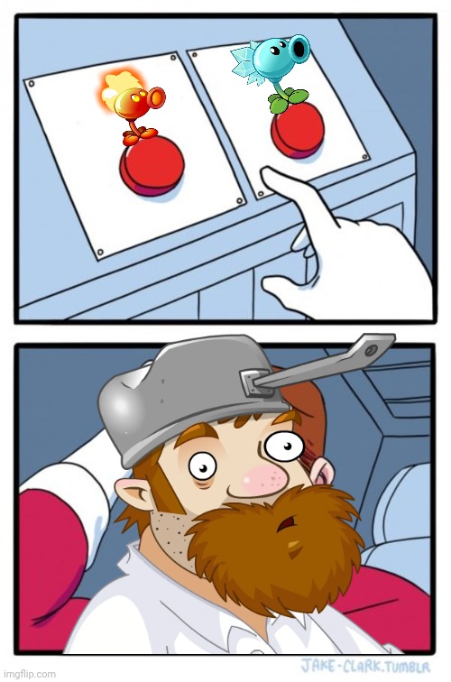 Me choosing plants | image tagged in memes,two buttons,pvz | made w/ Imgflip meme maker