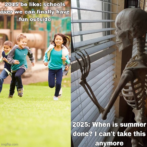 Summer be like | image tagged in memes,funny,relatable memes | made w/ Imgflip meme maker