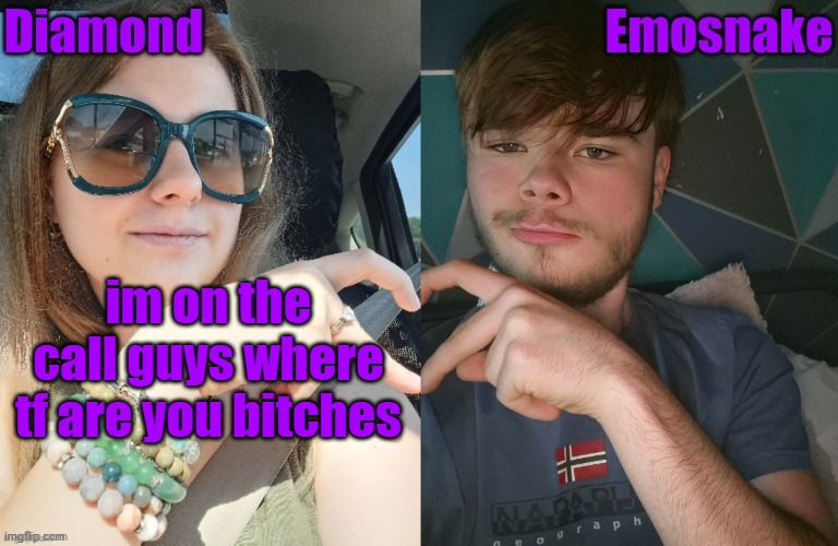 Diamond and ES shared couple temp | im on the call guys where tf are you bitches | image tagged in diamond and es shared couple temp | made w/ Imgflip meme maker