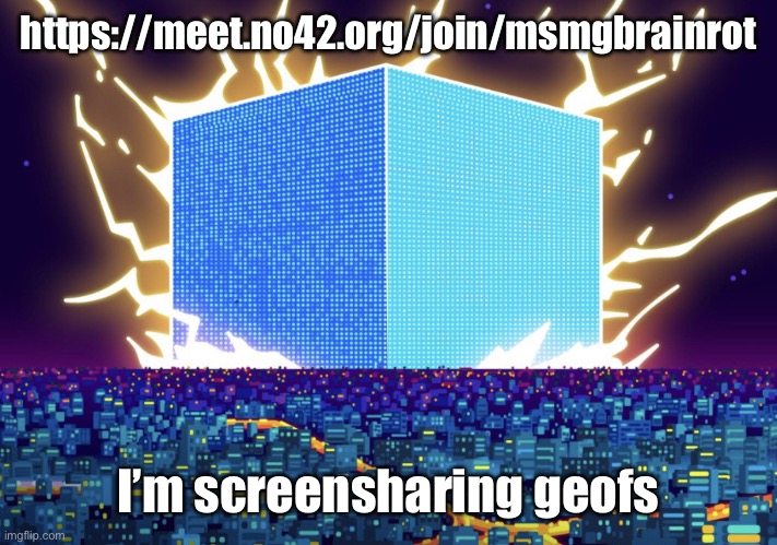 G | https://meet.no42.org/join/msmgbrainrot; I’m screensharing geofs | image tagged in g | made w/ Imgflip meme maker