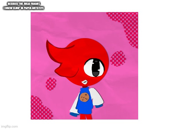 His outfit is from cookie cha cha cha | BESIDES THE JULIA FANART. I DREW ELMO' IN PAPER ARTSTLYE | image tagged in elmo,fanart,cute,paper,oh wow are you actually reading these tags | made w/ Imgflip meme maker
