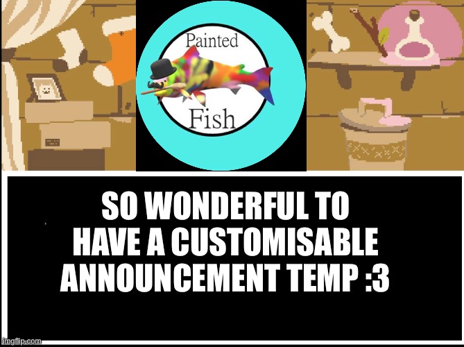 That’s the Tem shop background ironically | SO WONDERFUL TO HAVE A CUSTOMISABLE ANNOUNCEMENT TEMP :3 | made w/ Imgflip meme maker
