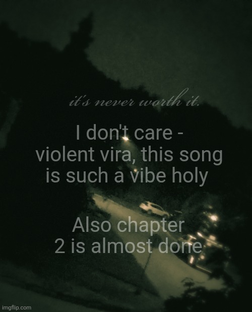 Single btw | I don't care - violent vira, this song is such a vibe holy; Also chapter 2 is almost done | image tagged in single btw | made w/ Imgflip meme maker