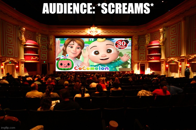 Cocomelon in theaters | AUDIENCE: *SCREAMS* | image tagged in full theater,cocomelon | made w/ Imgflip meme maker