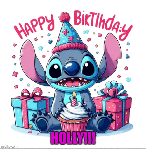 Happy Birthday | HOLLY!!! | image tagged in happy birthday | made w/ Imgflip meme maker