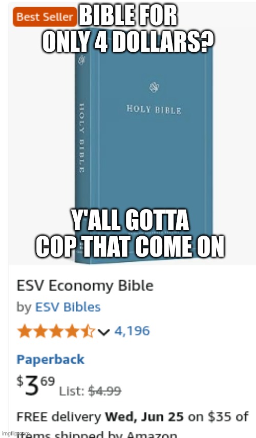 if you forgive others, the lord will forgive you for your sins. | BIBLE FOR ONLY 4 DOLLARS? Y'ALL GOTTA COP THAT COME ON | image tagged in lord,jesus,god | made w/ Imgflip meme maker