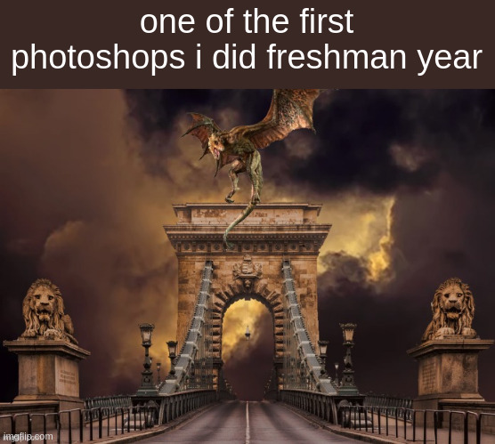 one of the first photoshops i did freshman year | made w/ Imgflip meme maker