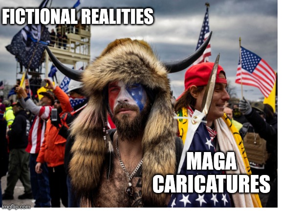 FICTIONAL REALITIES MAGA CARICATURES | made w/ Imgflip meme maker