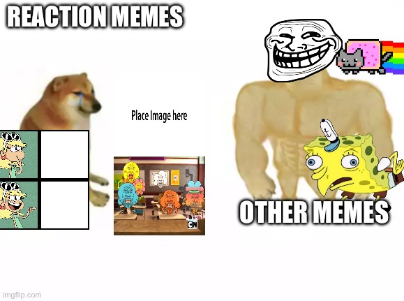 buff doge vs cheems reversed | REACTION MEMES; OTHER MEMES | image tagged in buff doge vs cheems reversed | made w/ Imgflip meme maker