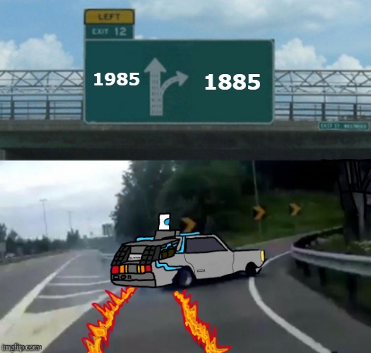 The DeLorean After Getting Struck By Lighting | 1985; 1885 | image tagged in exit 12 delorean | made w/ Imgflip meme maker