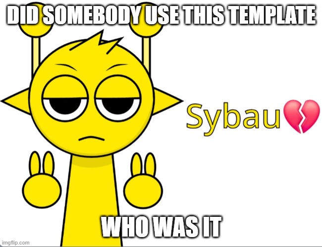 Simon sprunki sybau | DID SOMEBODY USE THIS TEMPLATE; WHO WAS IT | image tagged in simon sprunki sybau | made w/ Imgflip meme maker