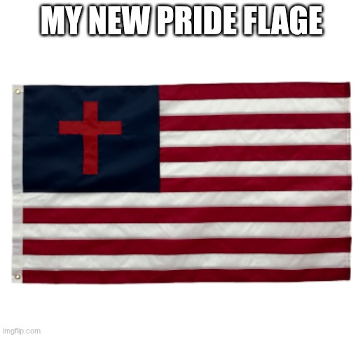 god is good to me I love god | MY NEW PRIDE FLAGE | image tagged in jesus,god | made w/ Imgflip meme maker