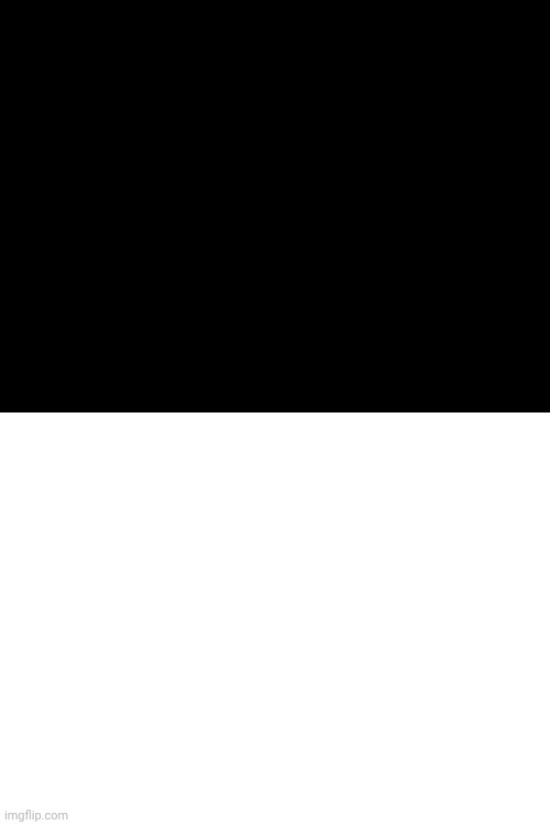 image tagged in blank white template | made w/ Imgflip meme maker