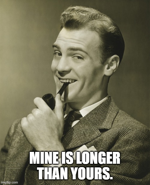 Smug | MINE IS LONGER THAN YOURS. | image tagged in smug | made w/ Imgflip meme maker