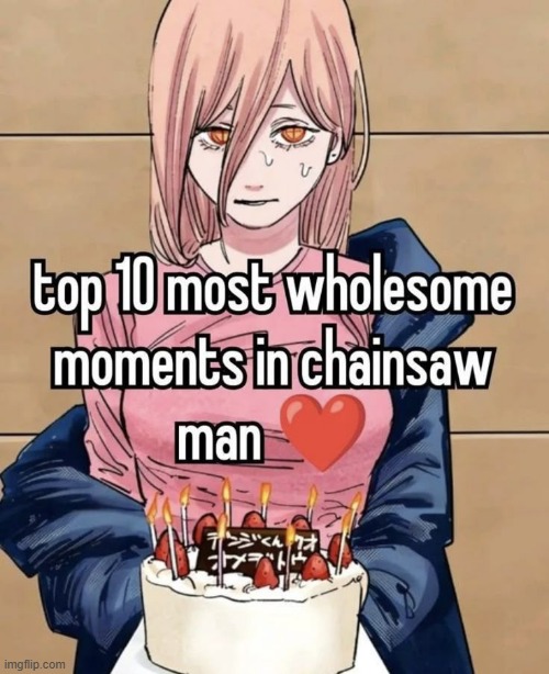 nothing bad ever happened and they all lived happily ever after (: | image tagged in memes,chainsaw man | made w/ Imgflip meme maker