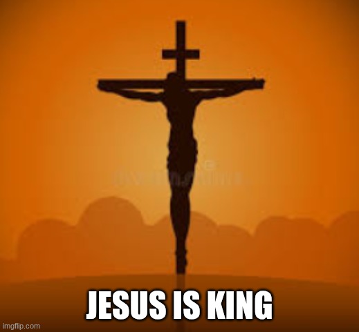I love god and jesus | JESUS IS KING | image tagged in god,jesus | made w/ Imgflip meme maker
