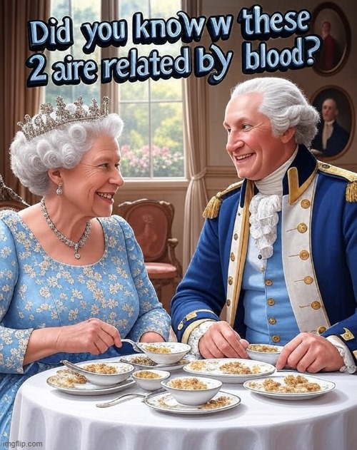 Just found out Washington and our great Queen are related. how cool | image tagged in queen elizabeth,washington | made w/ Imgflip meme maker