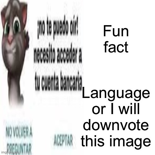 Drake Hotline Bling Meme | Fun fact Language or I will downvote this image | image tagged in memes,drake hotline bling | made w/ Imgflip meme maker