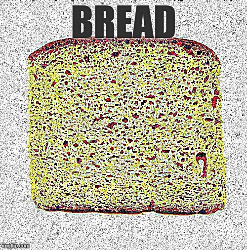 bread | BREAD | made w/ Imgflip meme maker