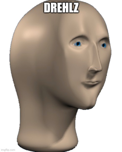 Meme Man | DREHLZ | image tagged in meme man | made w/ Imgflip meme maker
